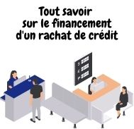 Tout savoir sur le financement d’un rachat de crédit