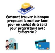 Trouver une banque meilleur taux rachat de crédits propriétaire avec trésorerie