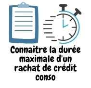 Quelle  durée maximum pour rachat de crédit conso ?