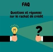 FAQ : questions et réponses fréquentes sur le rachat de crédit