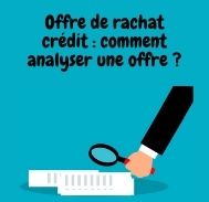 Offre de rachat crédit : comment se fait  l’analyse ?