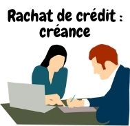 Explications sur le rachat de crédit et la cession de créances