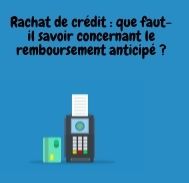 Rachat de crédit et remboursement anticipé : Avantages, éviter les frais et critères négociables