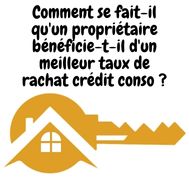 Un propriétaire peut-il négocier un meilleur taux de rachat crédit conso ?