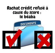 Comment éviter un Rachat crédit refusé à cause du scoring bancaire du demandeur ? 