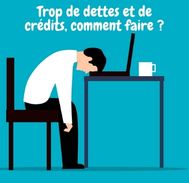 Que faire lorsqu’on a trop de dettes et de crédits ?