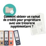 Peut-on bénéficier d'un rachat de crédits pour propriétaire avec trésorerie en plus?