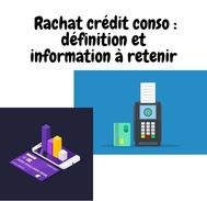 Rachat crédit conso : définition et informations à retenir