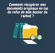 Comment récupérer les documents originaux suite au refus de son rachat de crédit ?