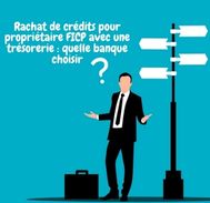 Quelles banques  acceptent le  rachat de crédit avec trésorerie pour propriétaire FICP ?