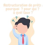 Quel est l’intérêt d’une restructuration de prêts ?