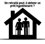 Un retraité peut-il obtenir un prêt hypothécaire ?