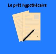 Guide complet sur le prêt hypothécaire : de la théorie à la pratique