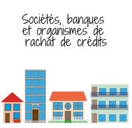 Sociétés, banques et organismes de rachat de crédits : bien faire la différence