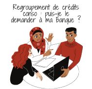 Est-il intéressant de demander à ma banque le regroupement de mes crédits conso ?