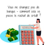 Procédures pour un rachat crédit sans changement de banque