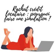 Guide de la simulation du rachat crédit locataire