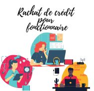 Rachat de crédit et financement pour fonctionnaire